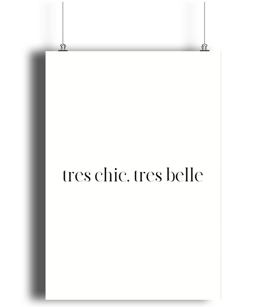 Très Chic, Très Belle Print