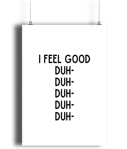 I Feel Good Print