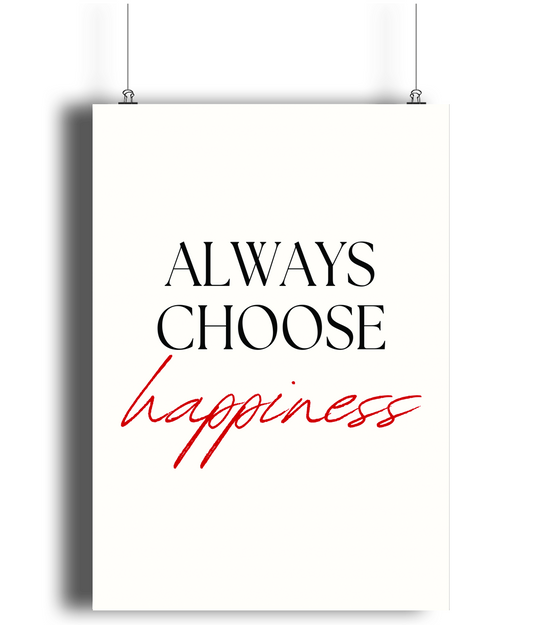 Always Choose Happiness Print