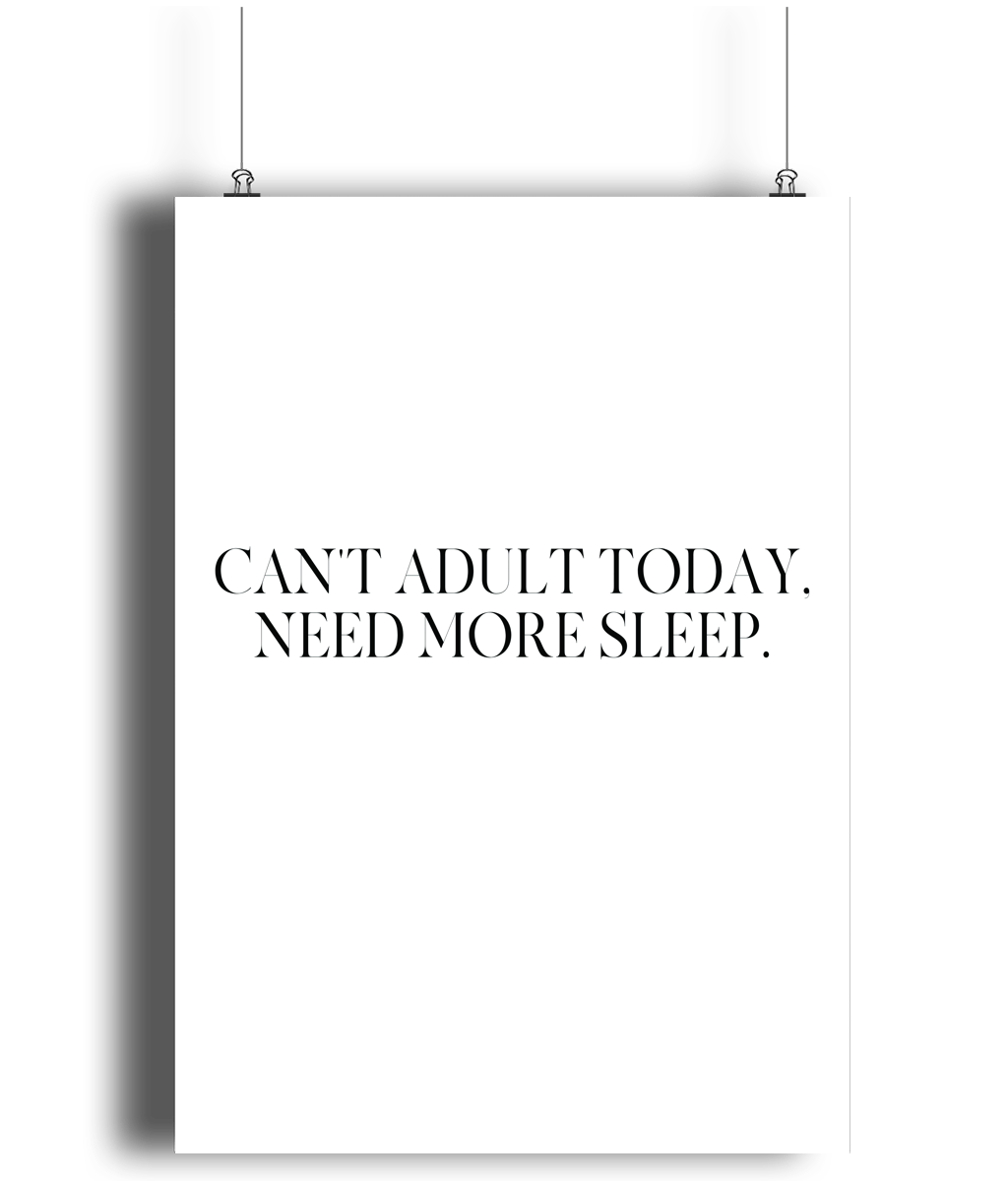 Can't Adult Today Print