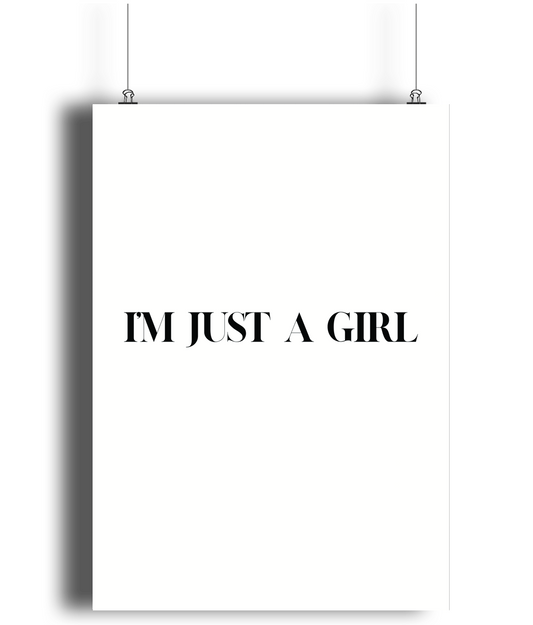 I'm Just a Girl Print