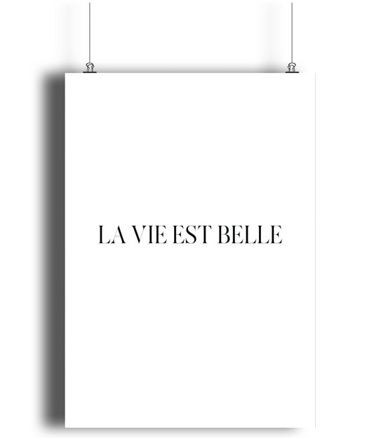 La Vie Est Belle Print